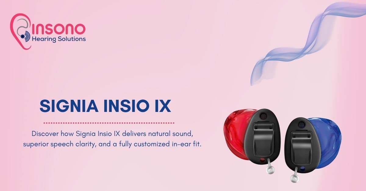 Signia Insio IX: Features, Benefits & Why It’s One of the Best Custom Hearing Aids (2025 Guide)