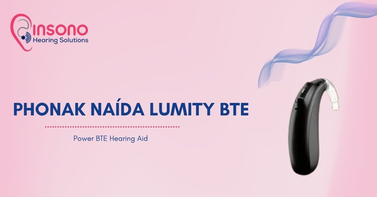 Phonak Naída Lumity: Features, Benefits & Price Guide (2025)