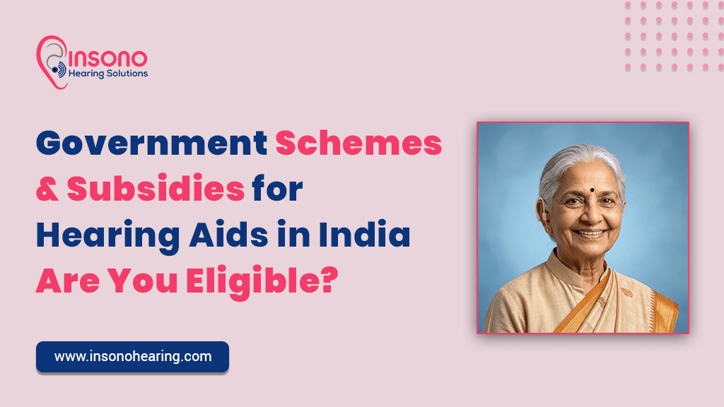 Government Schemes & Subsidies for Hearing Aids in India — Are You Eligible?