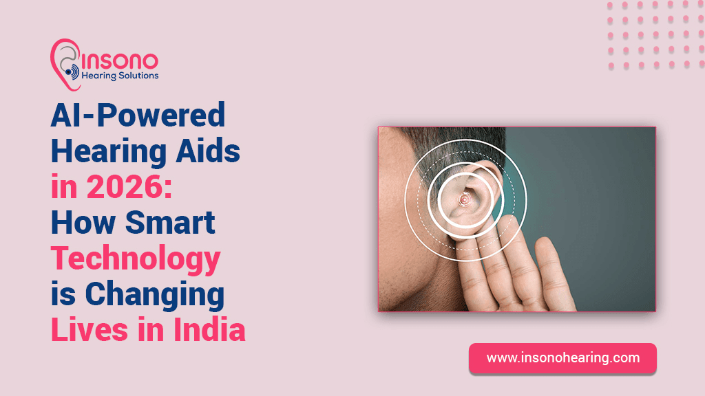 AI-Powered Hearing Aids in 2026: How Smart Technology is Changing Lives in India