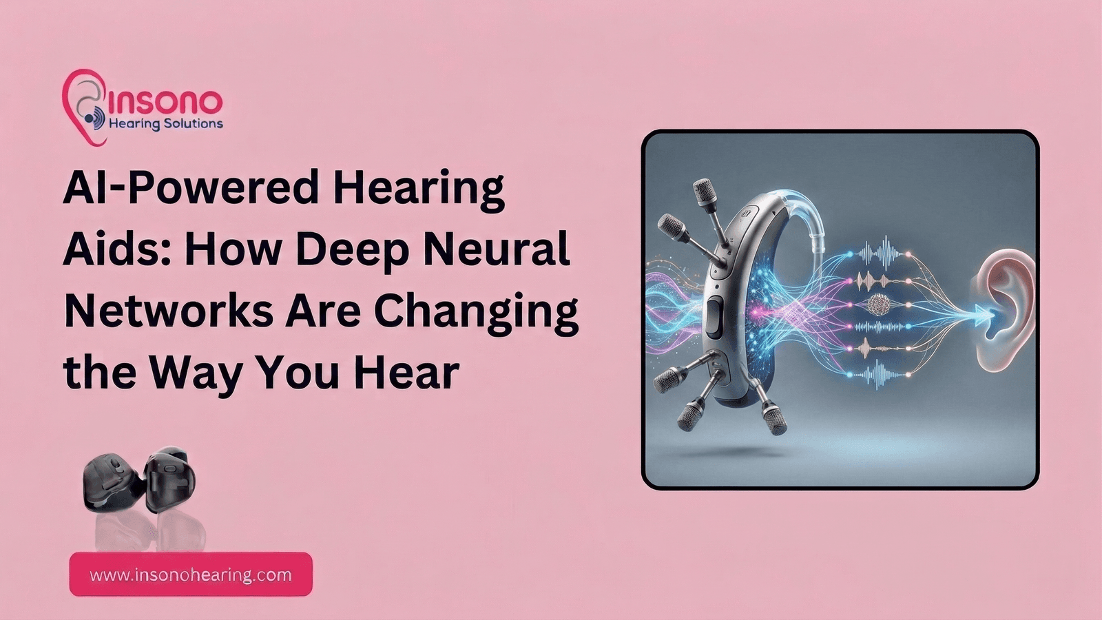 AI-Powered Hearing Aids: How Deep Neural Networks Are Changing the Way You Hear